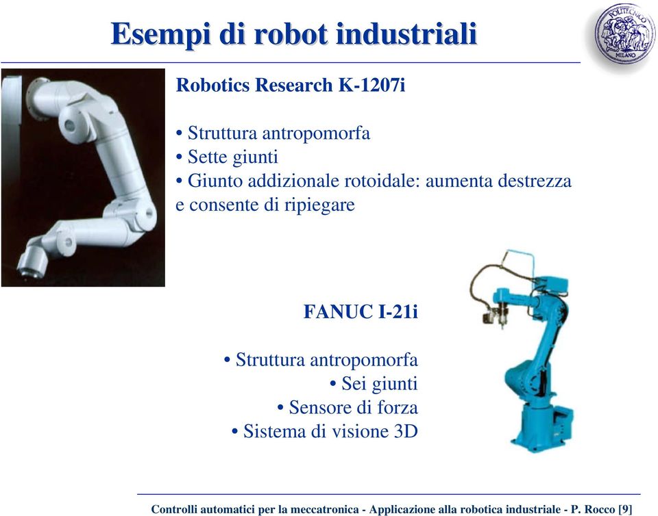 I-21i Struttura antropomorfa Sei giunti Sensore di forza Sistema di visione 3D