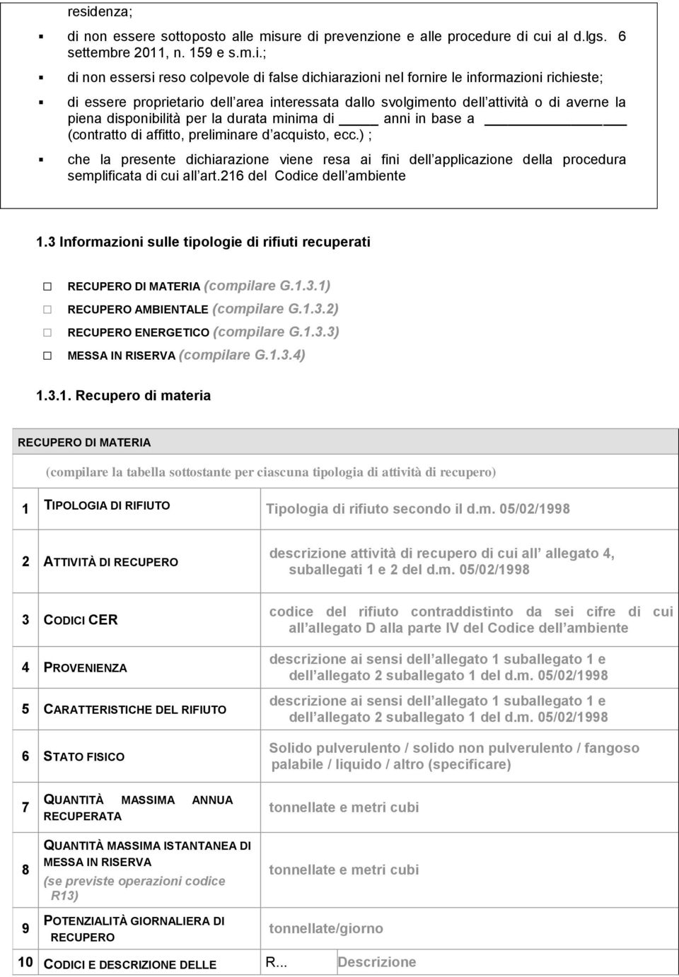 preliminare d acquisto, ecc.) ; che la presente dichiarazione viene resa ai fini dell applicazione della procedura semplificata di cui all art.216 del Codice dell ambiente 1.