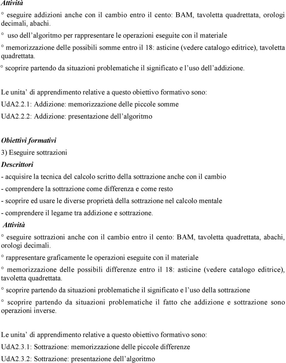 scoprire partendo da situazioni problematiche il significato e l uso dell addizione. UdA2.