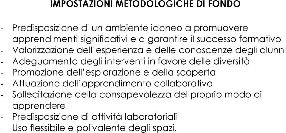 delle diversità - Promozione dell esplorazione e della scoperta - Attuazione dell apprendimento collaborativo - Sollecitazione