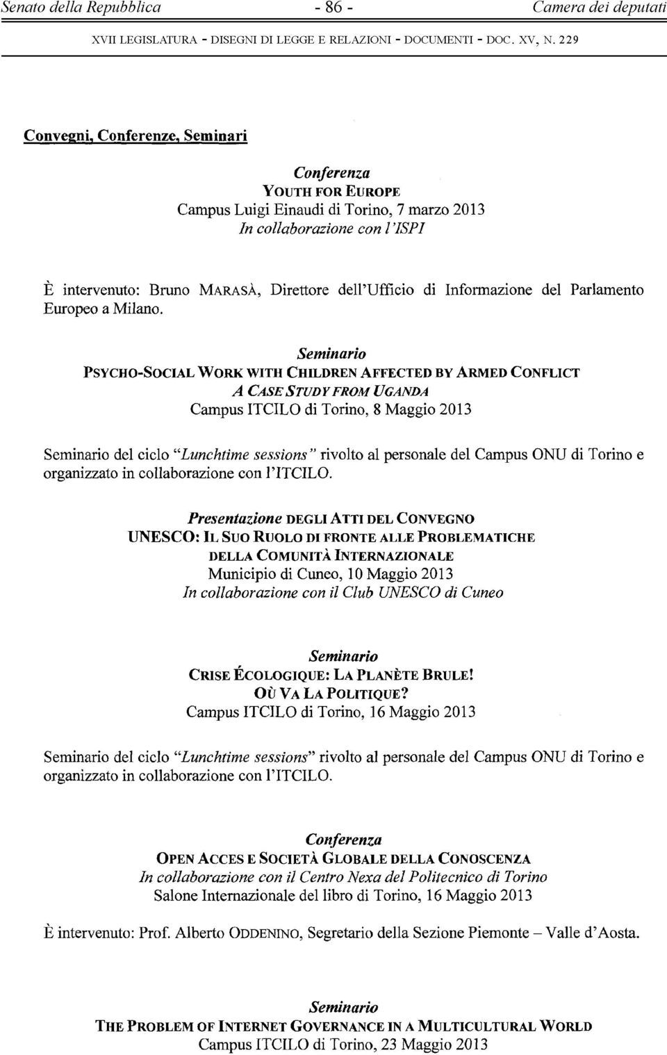 Seminario PSYCHO-SOCIAL WORK WITH CHILDREN AFFECTED BY ARMED CONFLICT A CASE STUDY FROM UGANDA Campus ITCILO di Torino, 8 Maggio 2013 Seminario del ciclo "Lunchtime sessions" rivolto al personale del