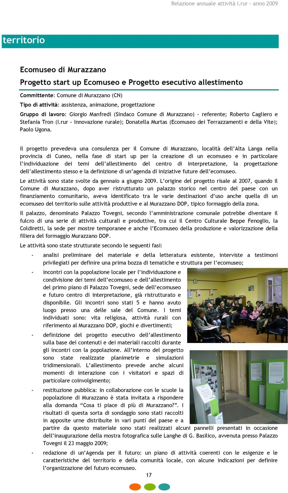 rur - Innovazione rurale); Donatella Murtas (Ecomuseo dei Terrazzamenti e della Vite); Paolo Ugona.