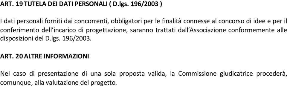 per il conferimento dell incarico di progettazione, saranno trattati dall Associazione conformemente alle