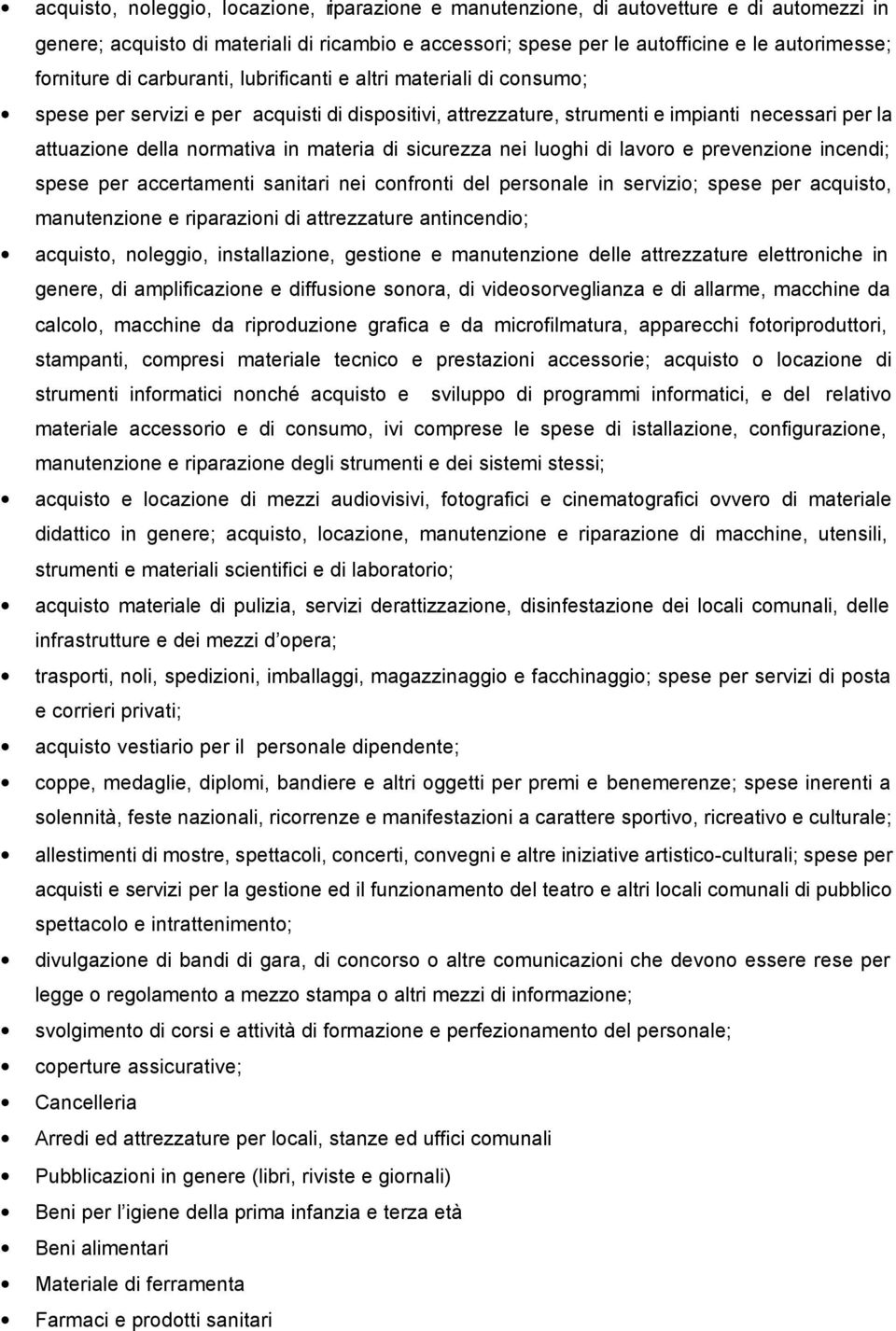 sicurezza nei luoghi di lavoro e prevenzione incendi; spese per accertamenti sanitari nei confronti del personale in servizio; spese per acquisto, manutenzione e riparazioni di attrezzature