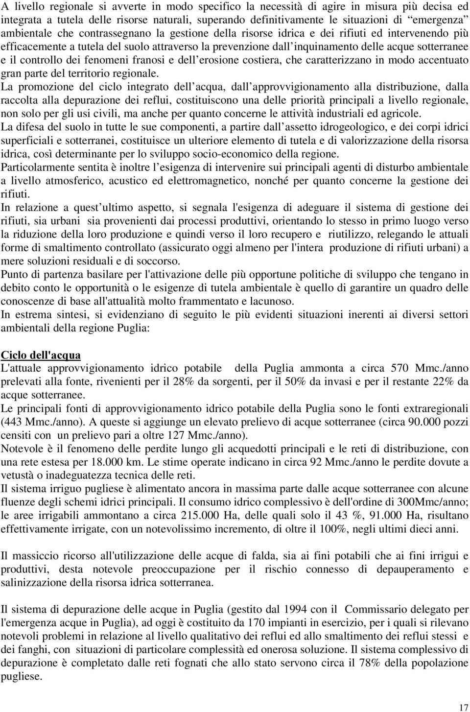 il controllo dei fenomeni franosi e dell erosione costiera, che caratterizzano in modo accentuato gran parte del territorio regionale.