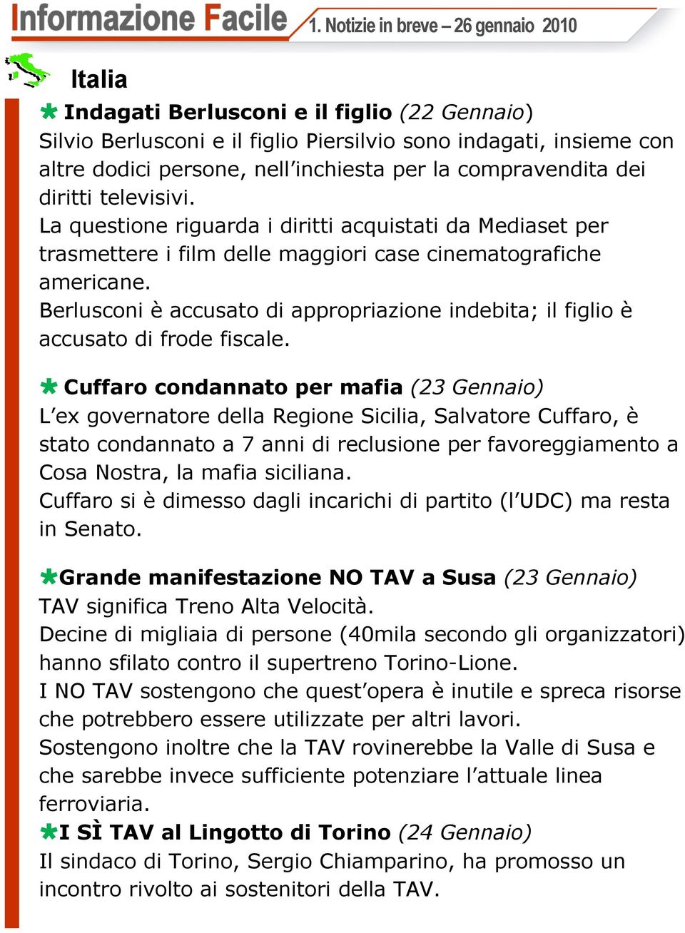 Berlusconi è accusato di appropriazione indebita; il figlio è accusato di frode fiscale.