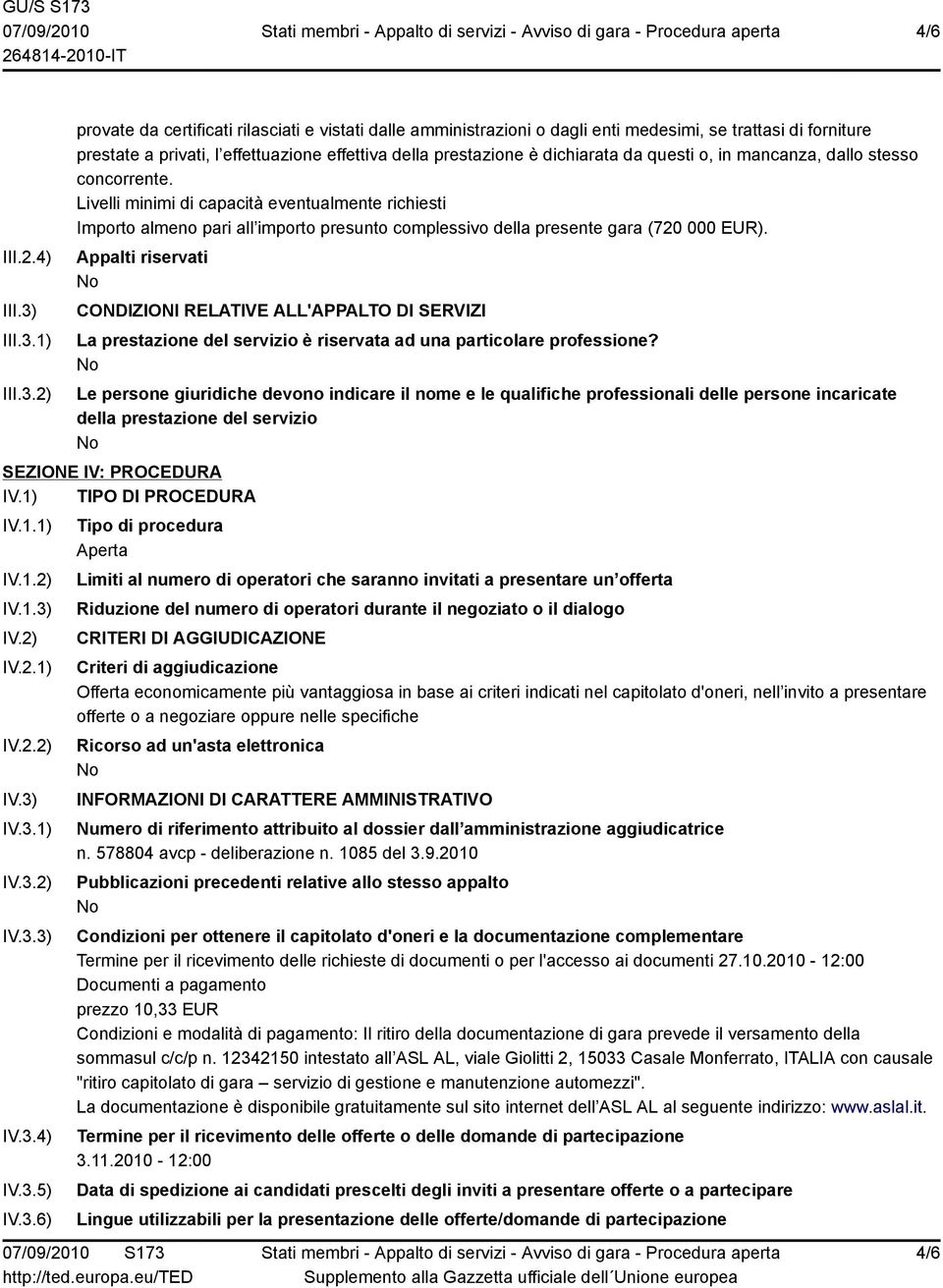 1) 2) provate da certificati rilasciati e vistati dalle amministrazioni o dagli enti medesimi, se trattasi di forniture prestate a privati, l effettuazione effettiva della prestazione è dichiarata da