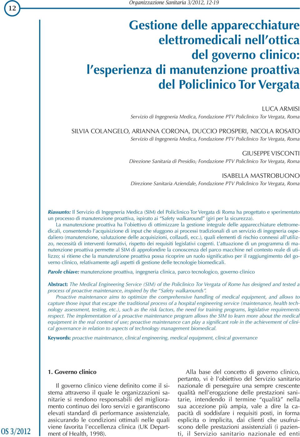 Policlinico Tor Vergata, Roma GIUSEPPE VISCONTI Direzione Sanitaria di Presidio,, Fondazione PTV Policlinico Tor Vergata, Roma ISABELLA MASTROBUONO Direzione Sanitaria Aziendale, Fondazione PTV