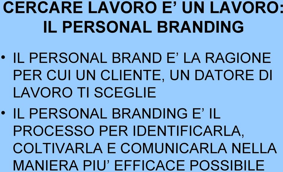 SCEGLIE IL PERSONAL BRANDING E IL PROCESSO PER IDENTIFICARLA,