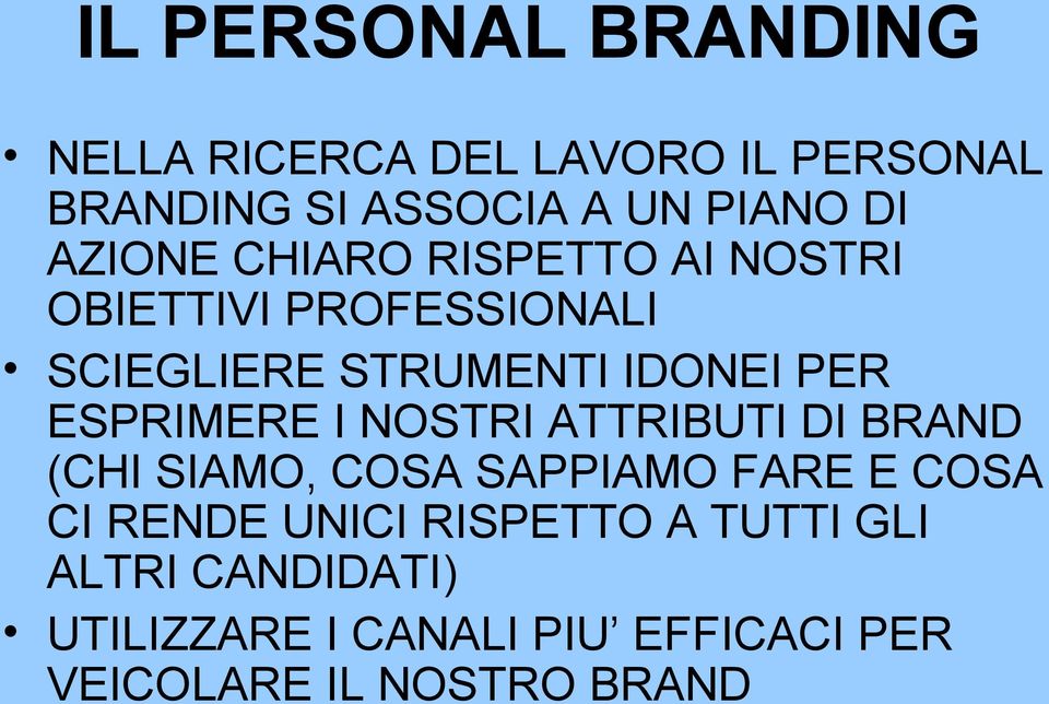 ESPRIMERE I NOSTRI ATTRIBUTI DI BRAND (CHI SIAMO, COSA SAPPIAMO FARE E COSA CI RENDE UNICI