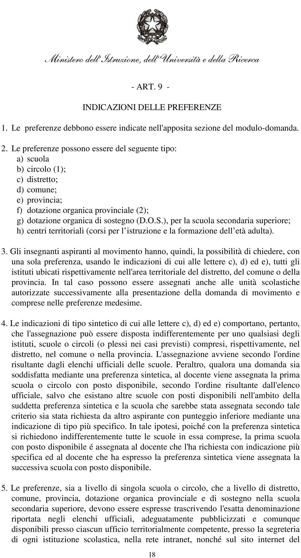 ), per la scuola secondaria superiore; h) centri territoriali (corsi per l istruzione e la formazione dell età adulta). 3.