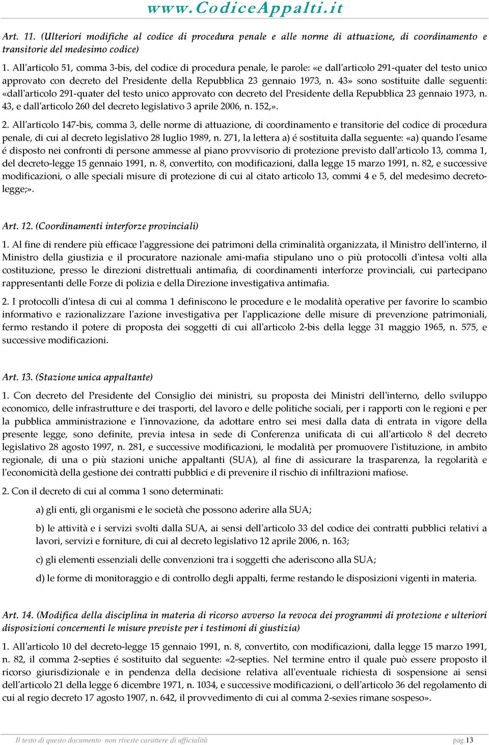 43» sono sostituite dalle seguenti: «dallʹarticolo 291 quater del testo unico approvato con decreto del Presidente della Repubblica 23 gennaio 1973, n.