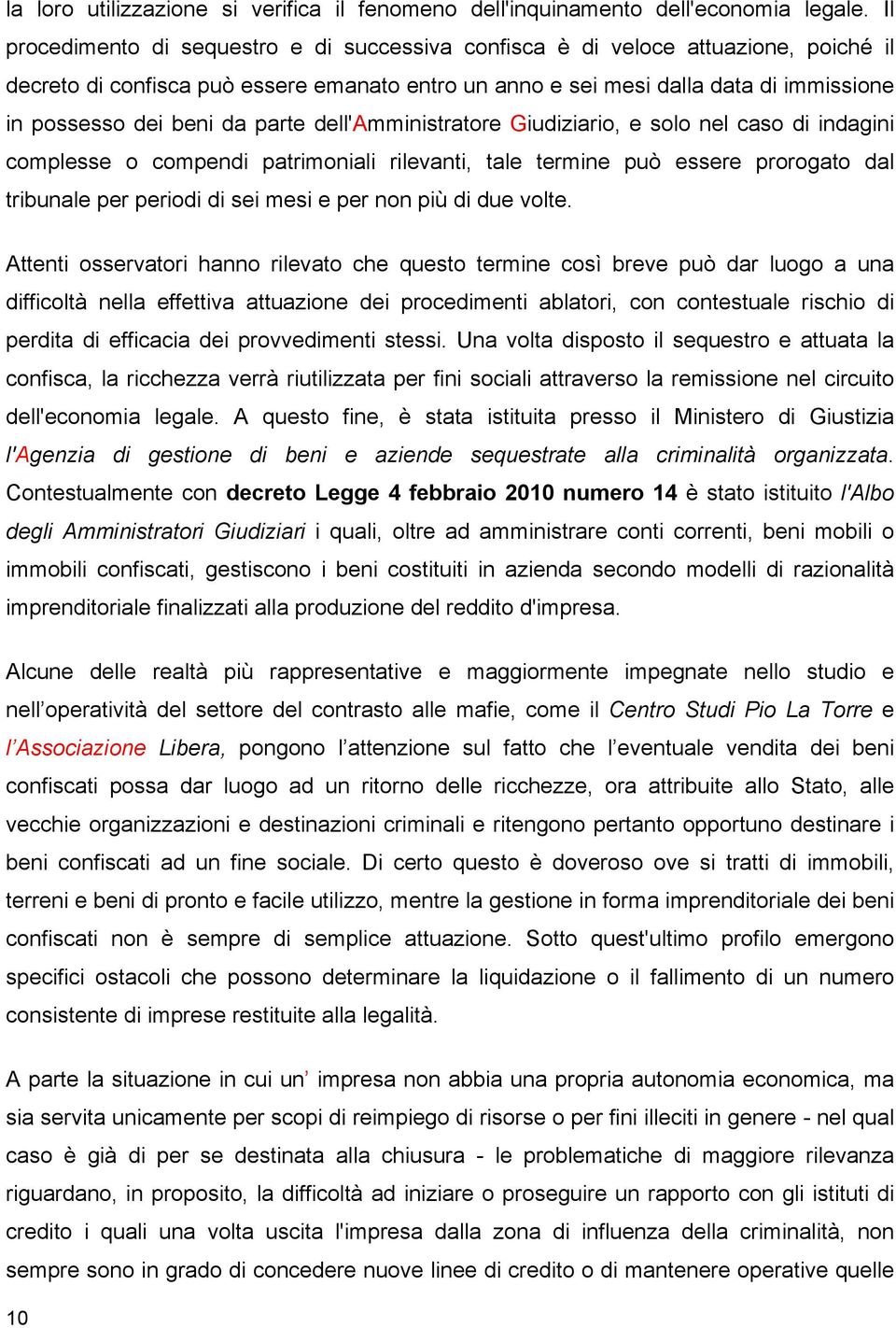 da parte dell'amministratore Giudiziario, e solo nel caso di indagini complesse o compendi patrimoniali rilevanti, tale termine può essere prorogato dal tribunale per periodi di sei mesi e per non