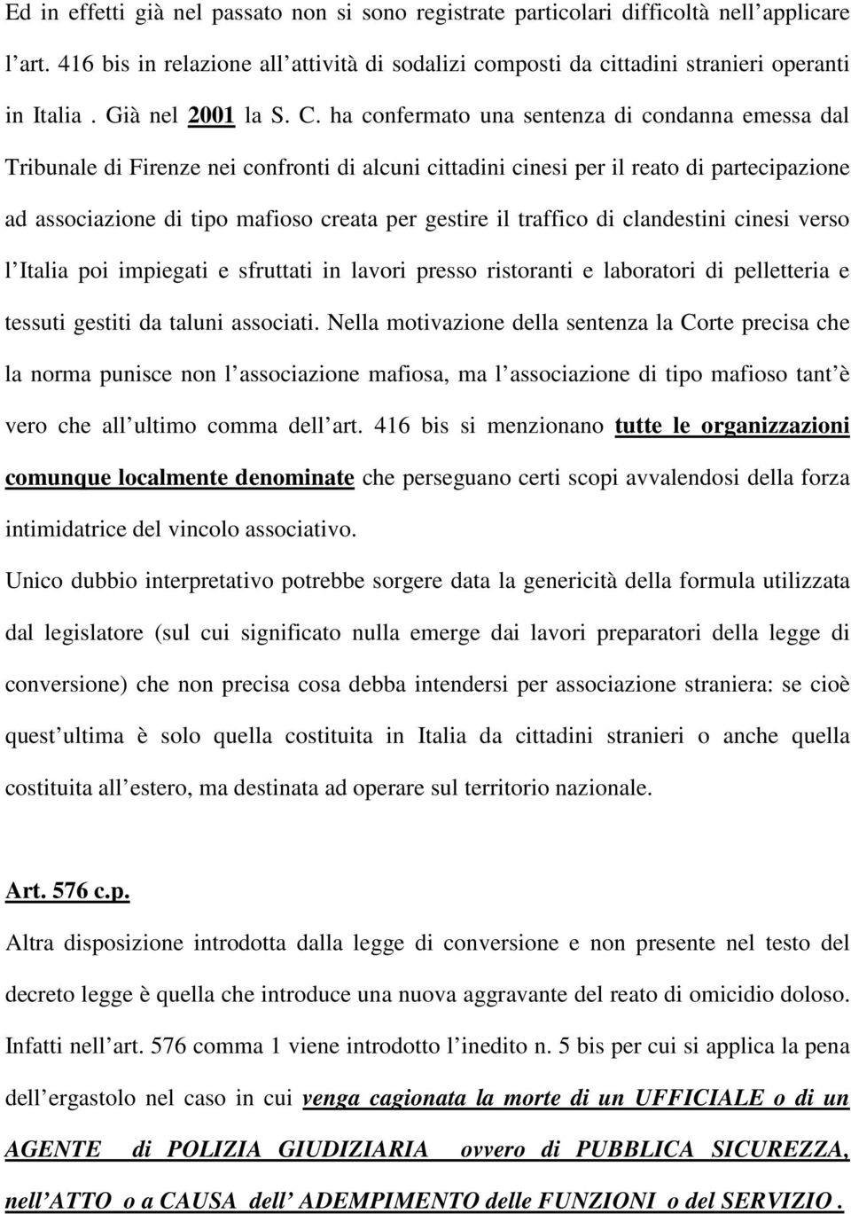 ha confermato una sentenza di condanna emessa dal Tribunale di Firenze nei confronti di alcuni cittadini cinesi per il reato di partecipazione ad associazione di tipo mafioso creata per gestire il