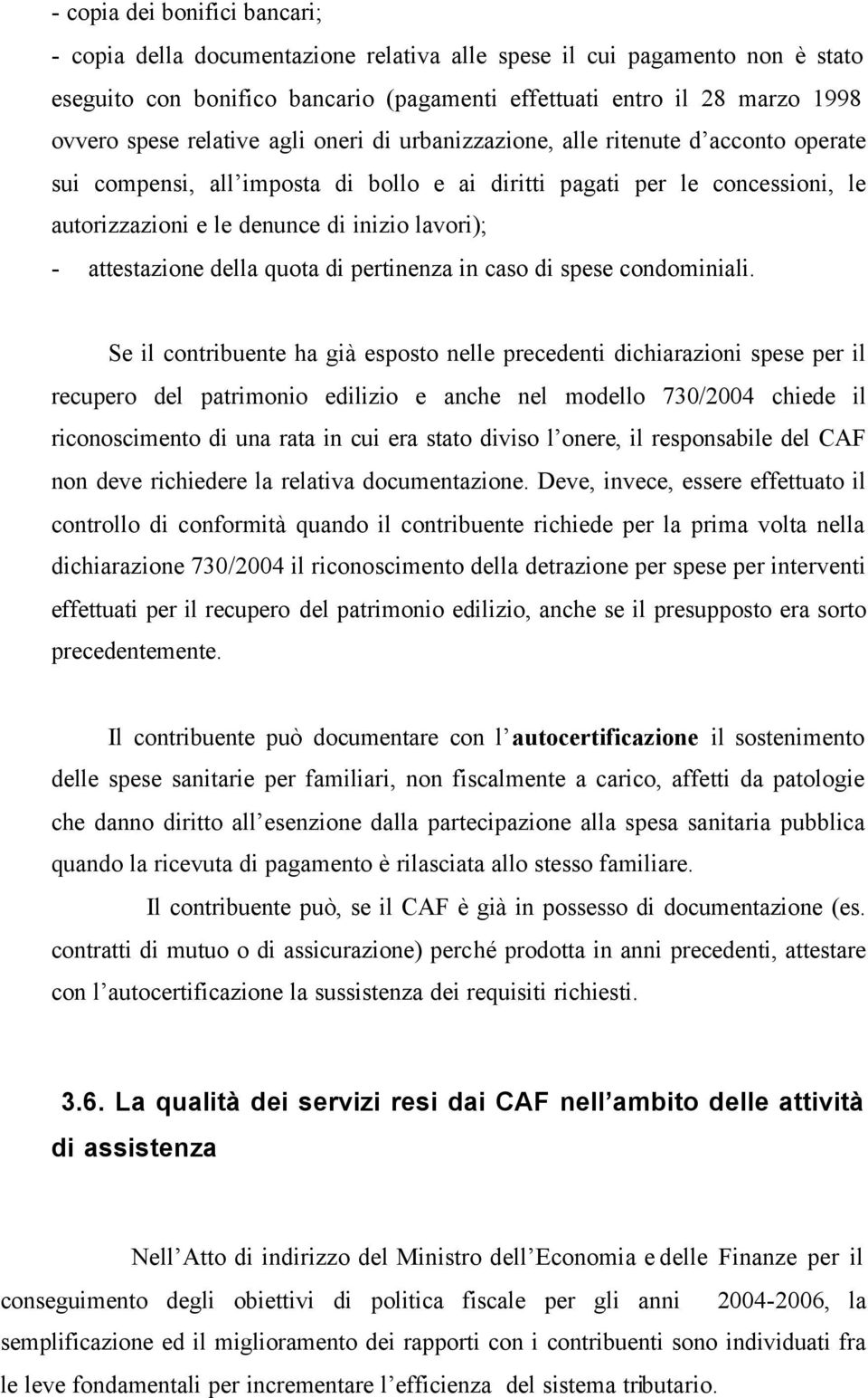 attestazione della quota di pertinenza in caso di spese condominiali.