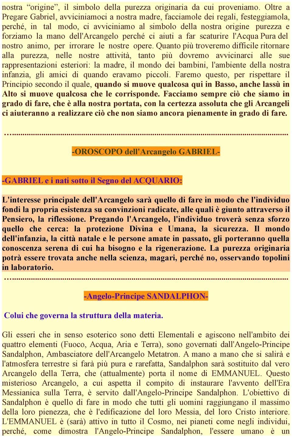 dell'arcangelo perché ci aiuti a far scaturire l'acqua Pura del nostro animo, per irrorare le nostre opere.