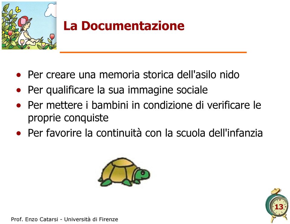 Per mettere i bambini in condizione di verificare le