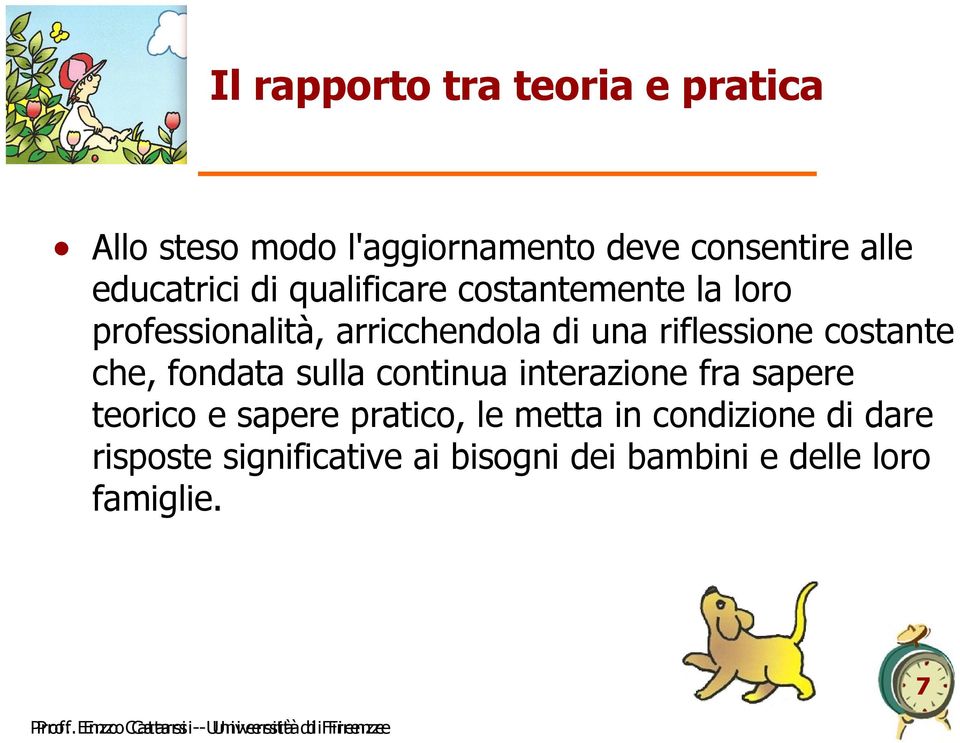 interazione fra sapere teorico e sapere pratico, le metta in condizione di dare risposte significative ai