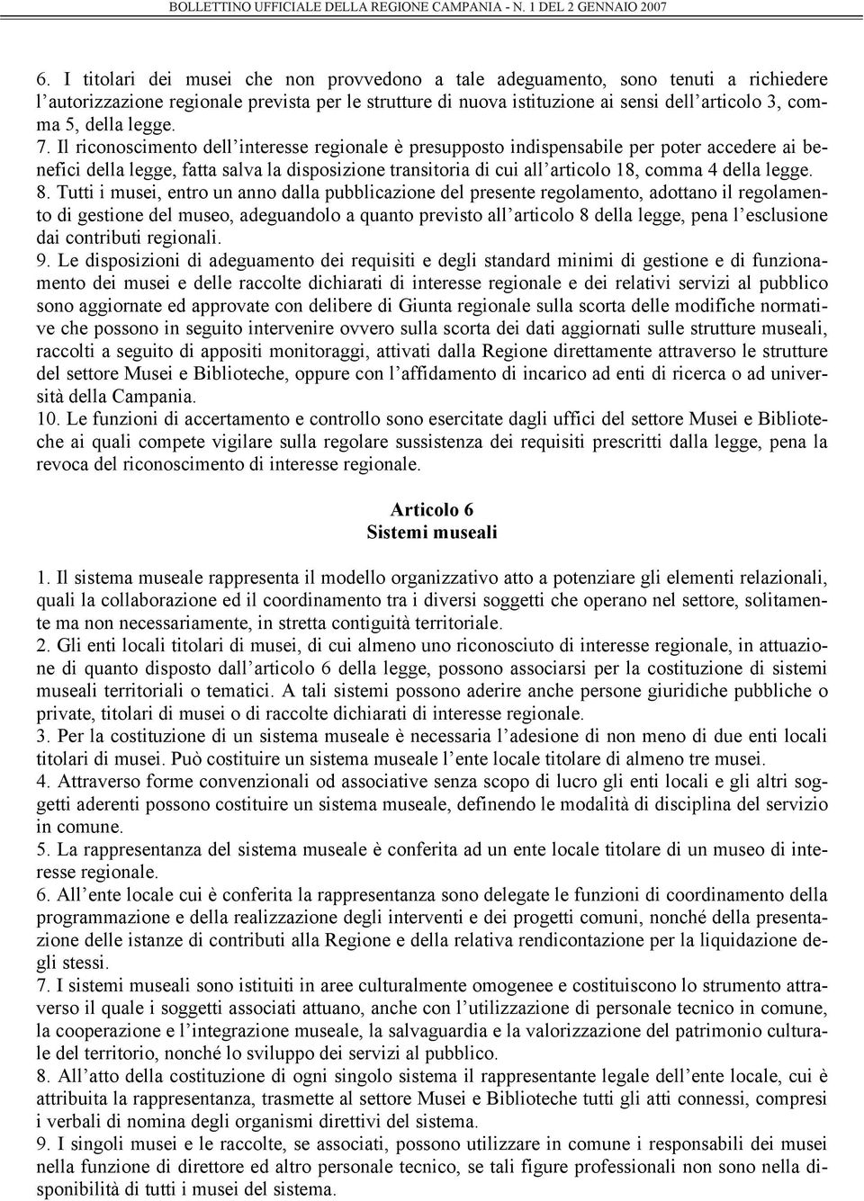 Il riconoscimento dell interesse regionale è presupposto indispensabile per poter accedere ai benefici della legge, fatta salva la disposizione transitoria di cui all articolo 18, comma 4 della legge.