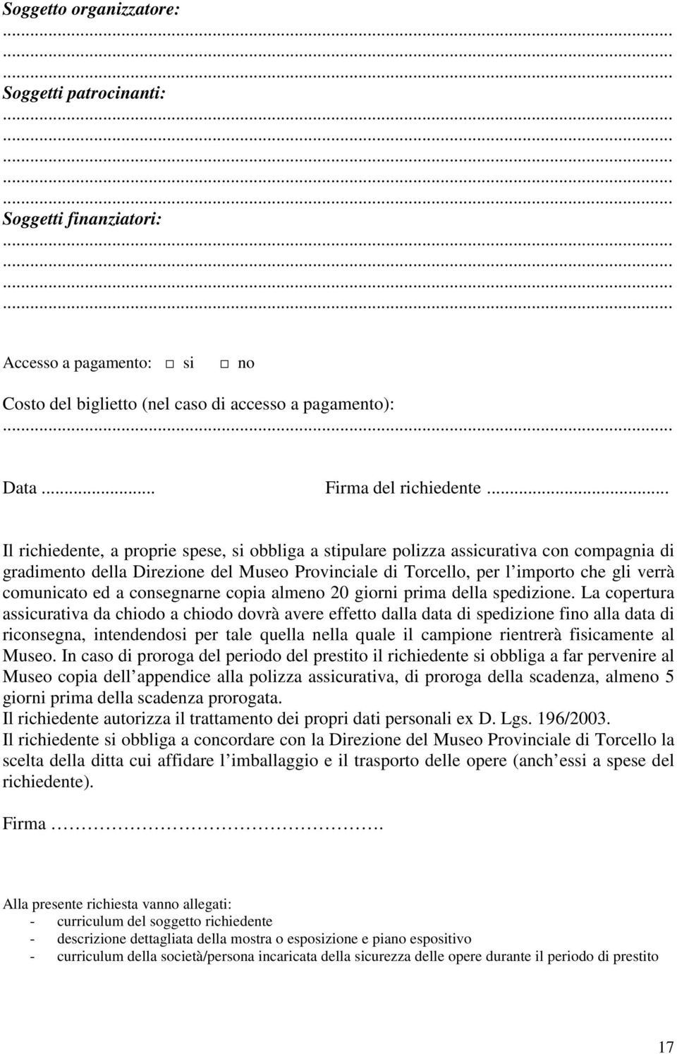 ed a consegnarne copia almeno 20 giorni prima della spedizione.