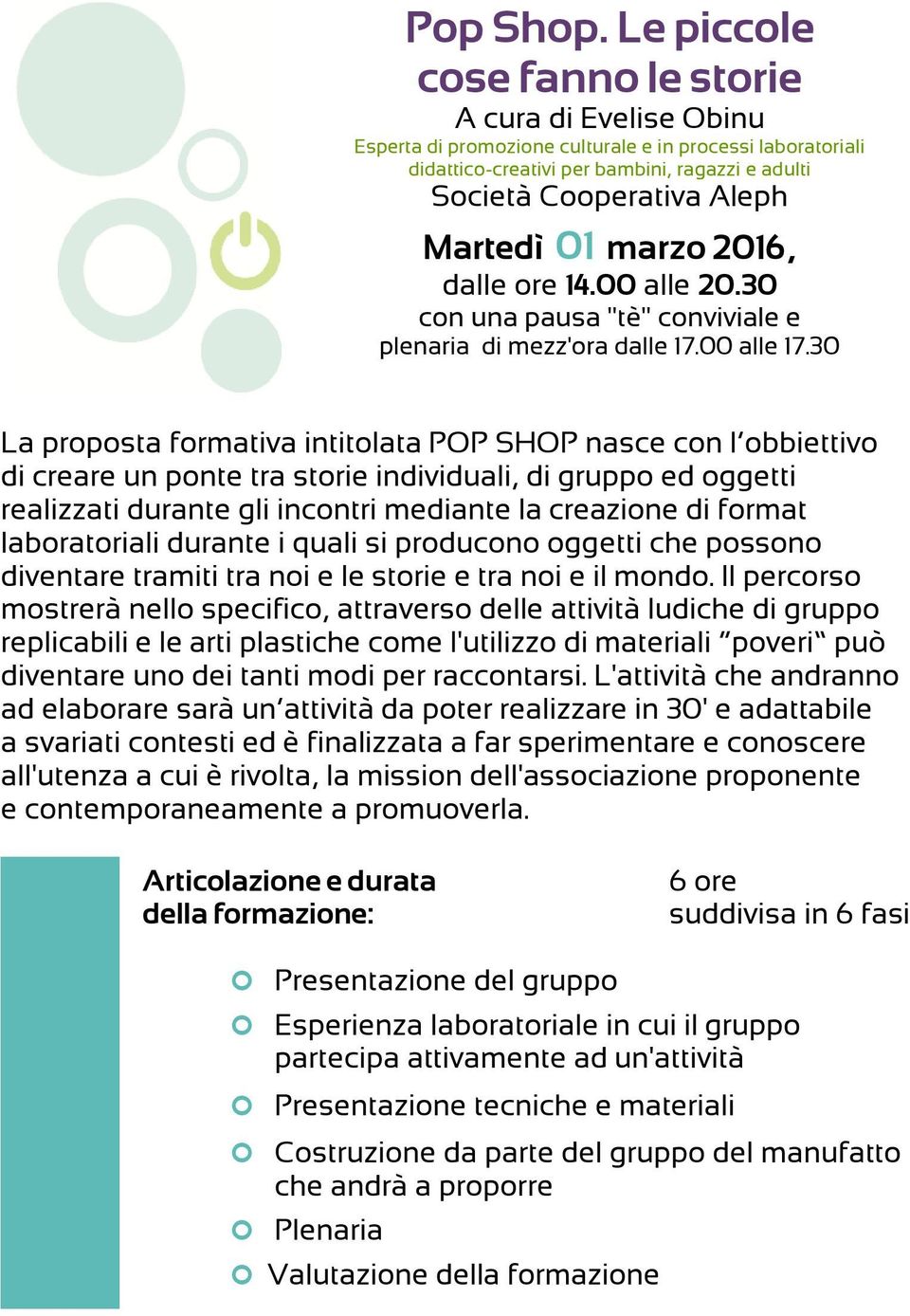 01 marzo 2016, dalle ore 14.00 alle 20.30 con una pausa "tè" conviviale e plenaria di mezz'ora dalle 17.00 alle 17.