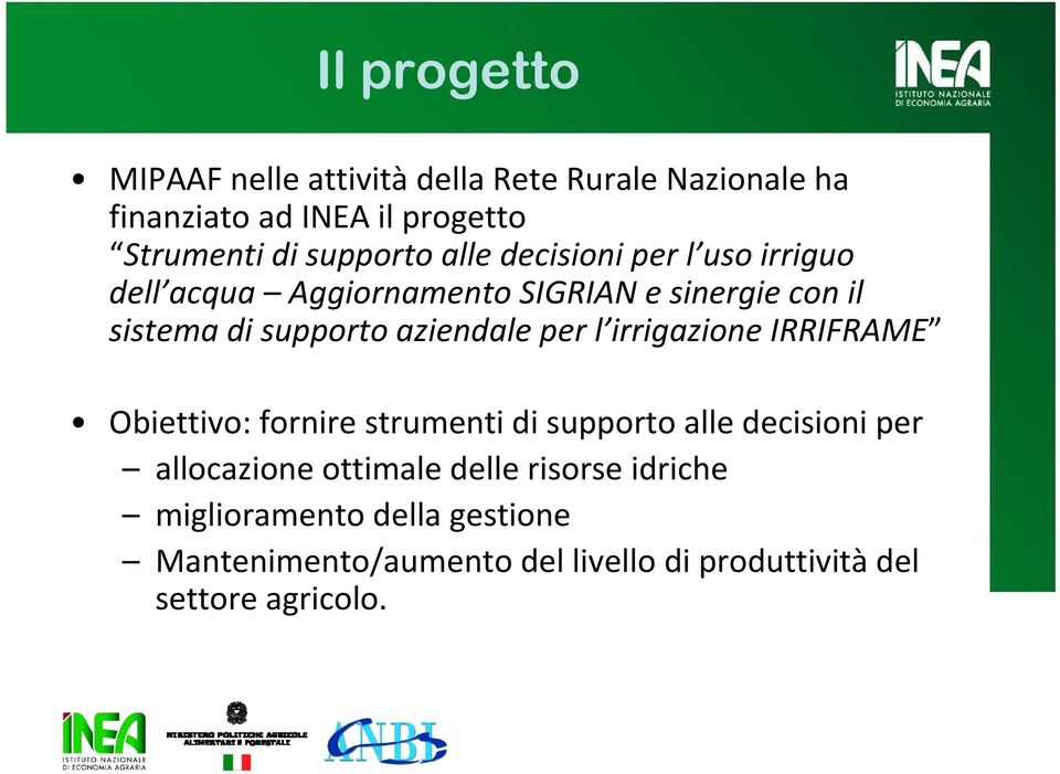 aziendale per l irrigazione IRRIFRAME Obiettivo: fornire strumenti di supporto alle decisioni per allocazione