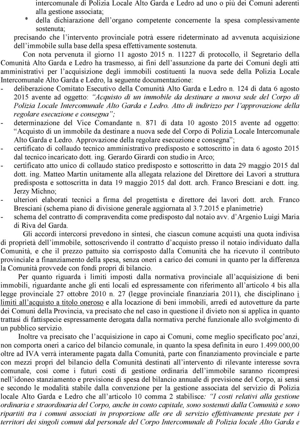 Con nota pervenuta il giorno 11 agosto 2015 n.