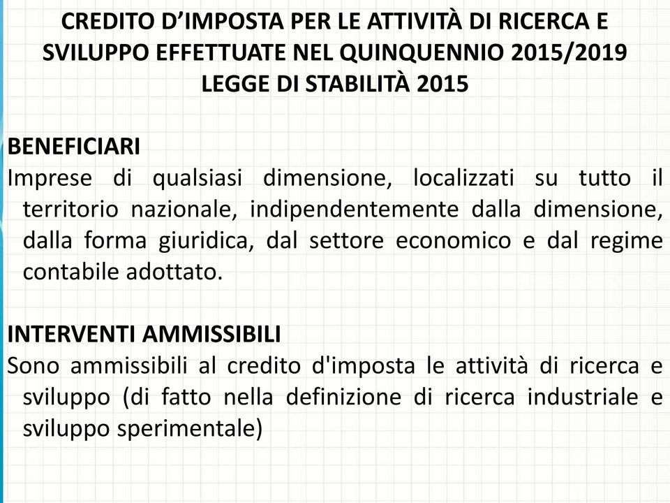 dimensione, dalla forma giuridica, dal settore economico e dal regime contabile adottato.