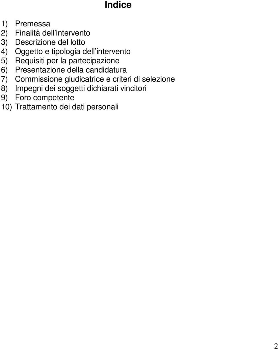 della candidatura 7) Commissione giudicatrice e criteri di selezione 8) Impegni