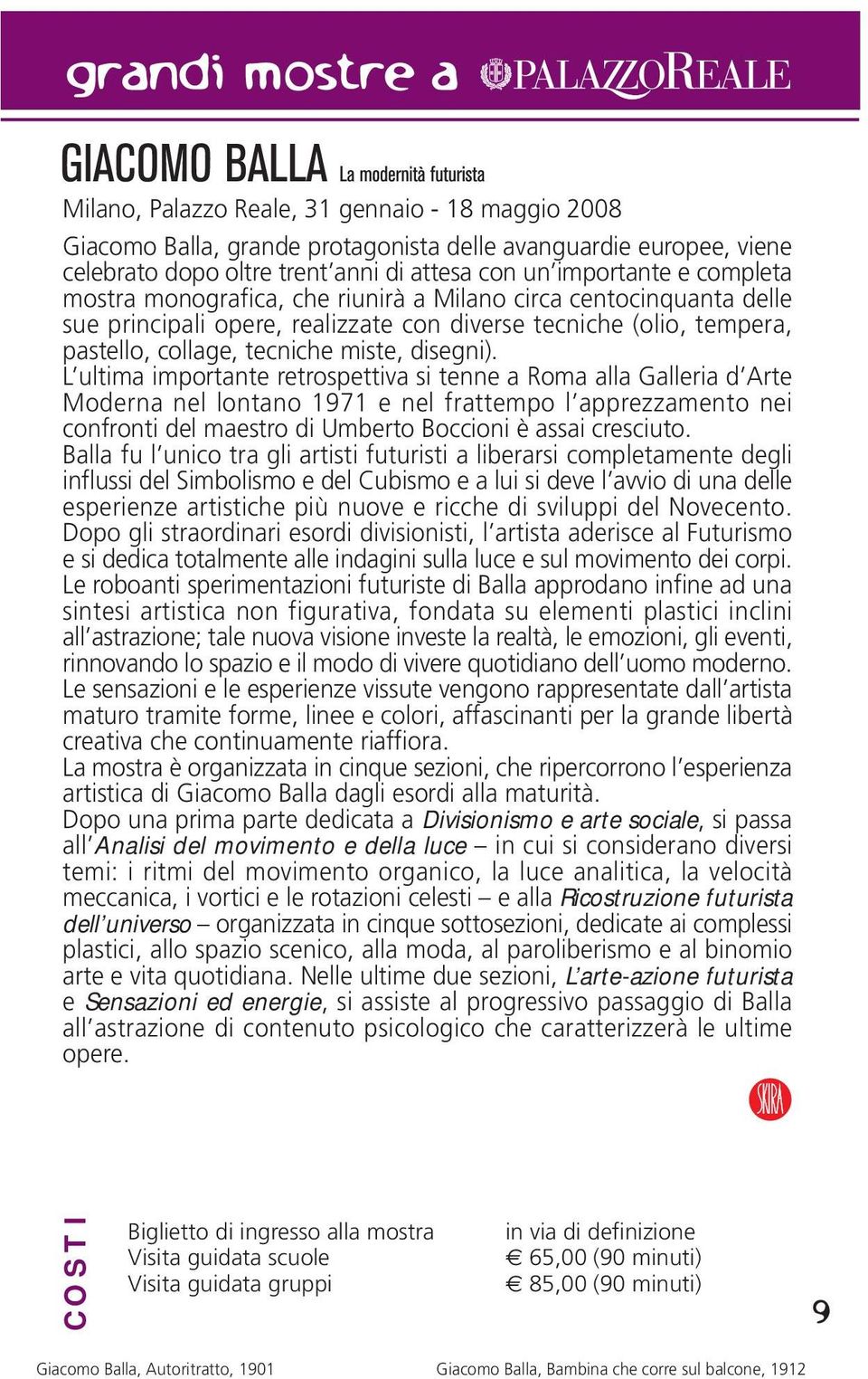 L ultima importante retrospettiva si tenne a Roma alla Galleria d Arte Moderna nel lontano 1971 e nel frattempo l apprezzamento nei confronti del maestro di Umberto Boccioni è assai cresciuto.