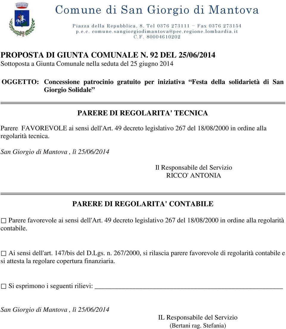 REGOLARITA' TECNICA Parere FAVOREVOLE ai sensi dell'art. 49 decreto legislativo 267 del 18/08/2000 in ordine alla regolarità tecnica.