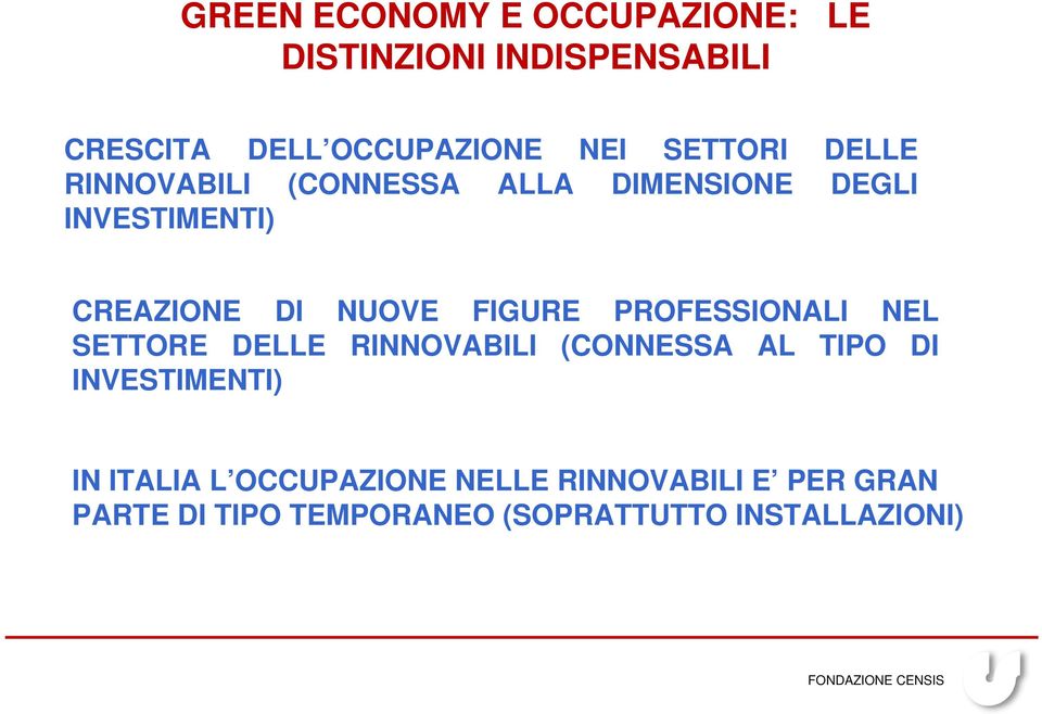 FIGURE PROFESSIONALI NEL SETTORE DELLE RINNOVABILI (CONNESSA AL TIPO DI INVESTIMENTI) IN