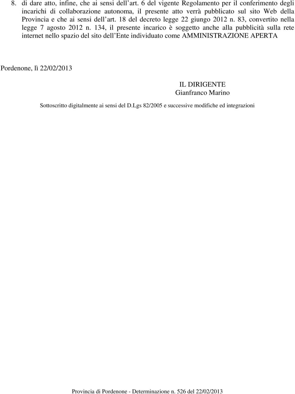 Provincia e che ai sensi dell art. 18 del decreto legge 22 giungo 2012 n. 83, convertito nella legge 7 agosto 2012 n.