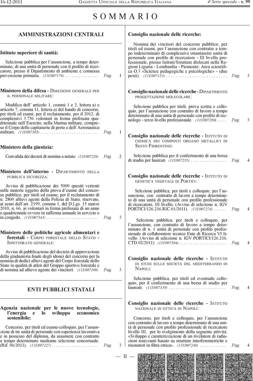 1 Consiglio nazionale delle ricerche: Nomina dei vincitori del concorso pubblico, per titoli ed esami, per l assunzione con contratto a tempo indeterminato di complessive ottantasette unità di