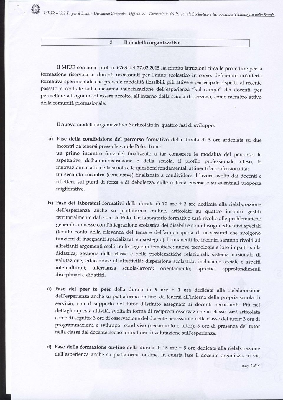 flessibili, più attive e partecipate rispetto al recente passato e centrate sulla massima valorizzaziorte dell'esperiertza "srll campo" dei docenti, per permettere ad ognuno di essere accolto,