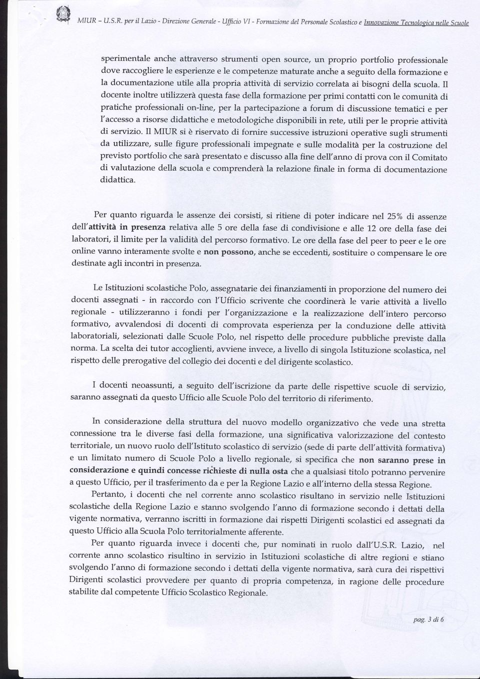 professionale dove raccogliere le esperienze e le competenze mafurate anche a seguito della formazione e la documentazione utile alla propria attività di servizio correlata ai bisogni della scuola.