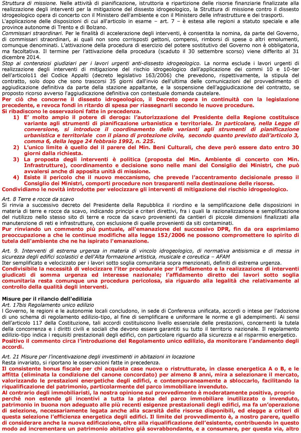 missione contro il dissesto idrogeologico opera di concerto con il Ministero dell'ambiente e con il Ministero delle infrastrutture e dei trasporti.