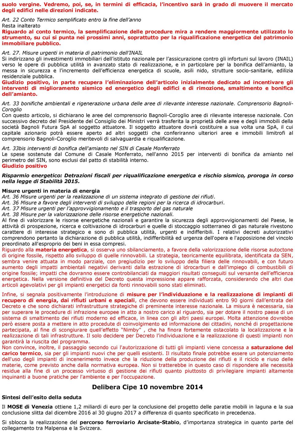 punta nei prossimi anni, soprattutto per la riqualificazione energetica del patrimonio immobiliare pubblico. Art. 27.