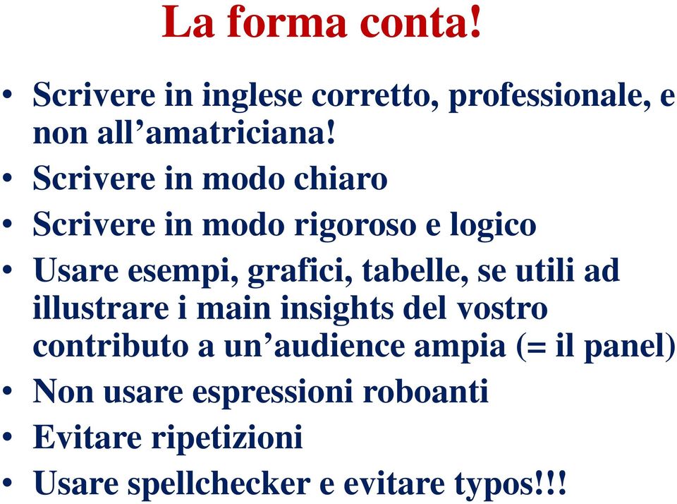 se utili ad illustrare i main insights del vostro contributo a un audience ampia (= il