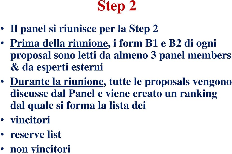 Durante la riunione, i tutte tt le proposals vengono discusse dal Panel e viene