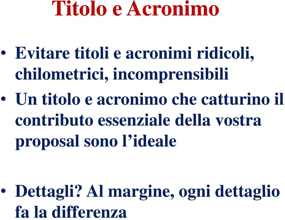 essenziale della vostra proposal sono l ideale Dettagli?