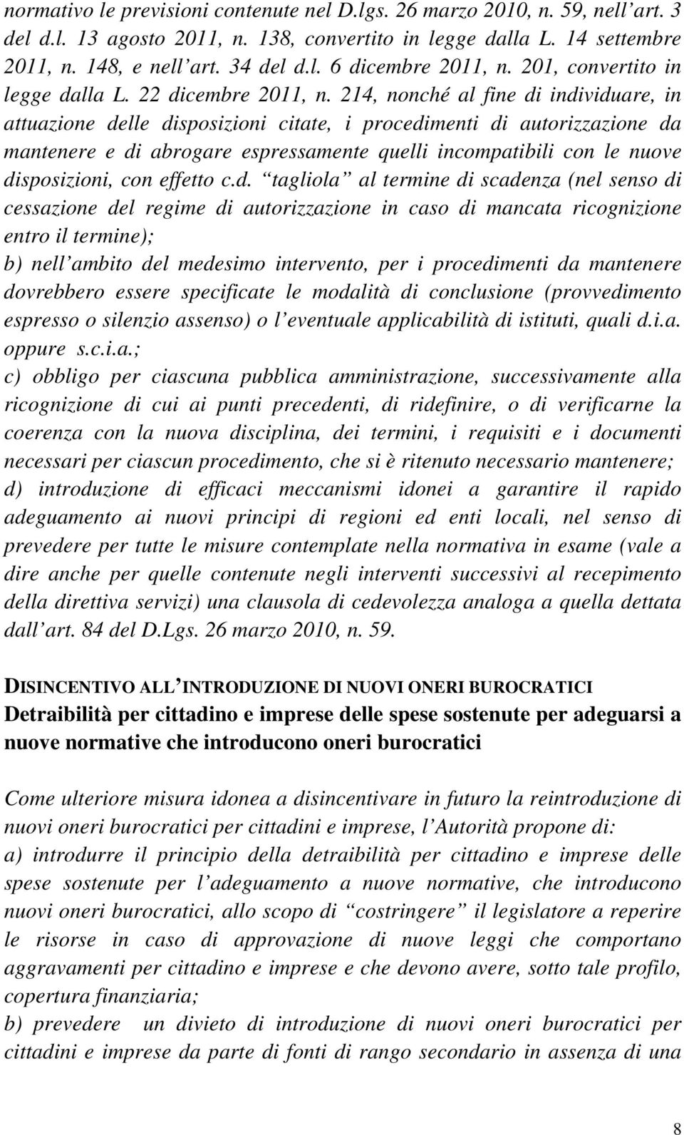 214, nonché al fine di individuare, in attuazione delle disposizioni citate, i procedimenti di autorizzazione da mantenere e di abrogare espressamente quelli incompatibili con le nuove disposizioni,