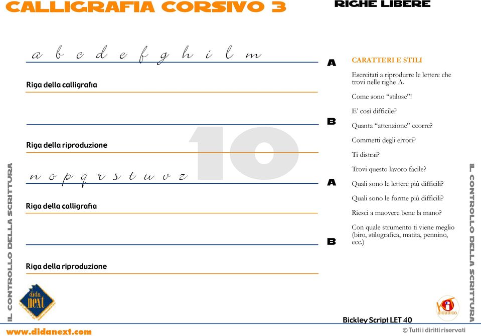 Ti distrai? Trovi questo lavoro facile? Quali sono le lettere più difficili? Quali sono le forme più difficili?