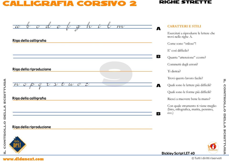 Ti distrai? Trovi questo lavoro facile? Quali sono le lettere più difficili? Quali sono le forme più difficili?