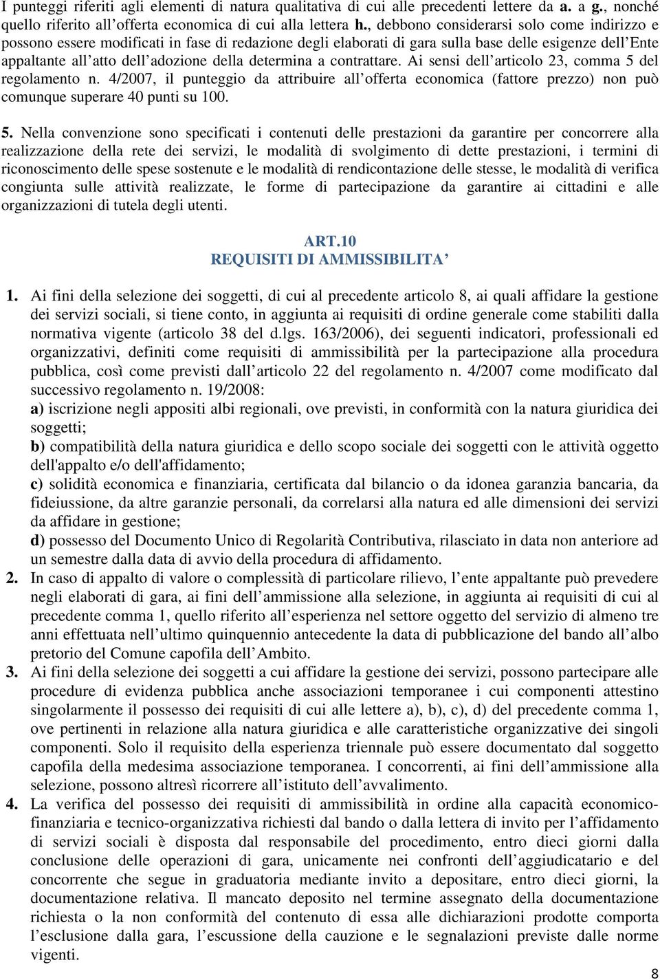 determina a contrattare. Ai sensi dell articolo 23, comma 5 