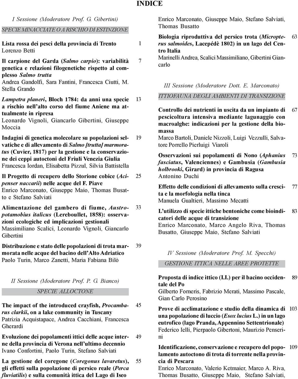 filogenetiche rispetto al complesso Salmo trutta Andrea Gandolfi, Sara Fantini, Francesca Ciutti, M.