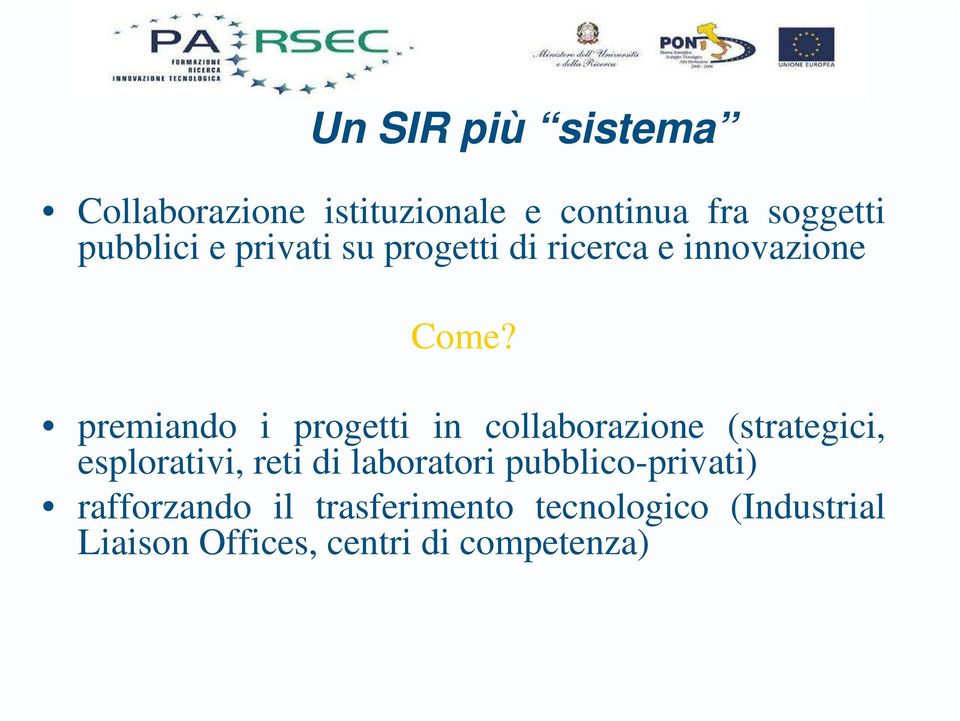 premiando i progetti in collaborazione (strategici, esplorativi, reti di