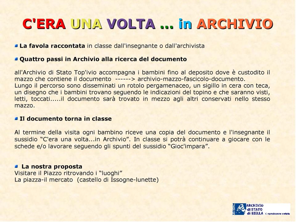 deposito dove è custodito il mazzo che contiene il documento ------> archivio-mazzo-fascicolo-documento.