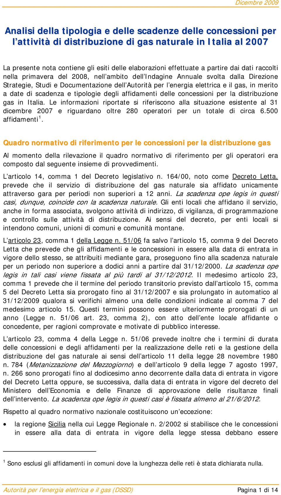merito a date di scadenza e tipologie degli affidamenti delle concessioni per la distribuzione gas in Italia.