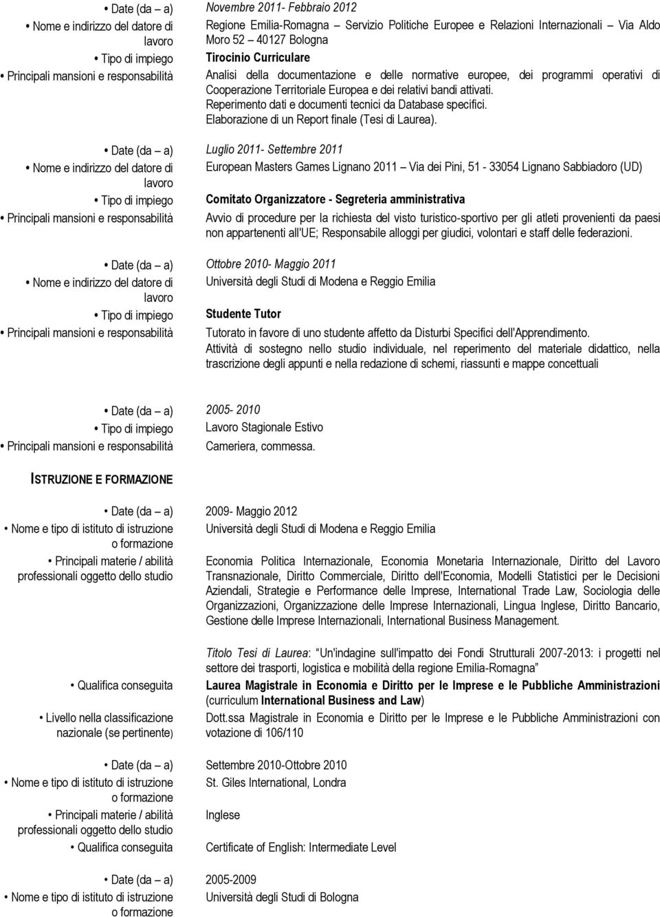 bandi attivati. Reperimento dati e documenti tecnici da Database specifici. Elaborazione di un Report finale (Tesi di Laurea).